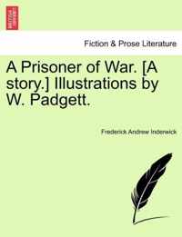 A Prisoner of War. [A Story.] Illustrations by W. Padgett.