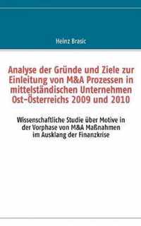 Analyse der Grunde und Ziele zur Einleitung von M&A Prozessen in mittelstandischen Unternehmen Ost-OEsterreichs 2009 und 2010