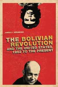 The Bolivian Revolution and the United States, 1952 to the Present