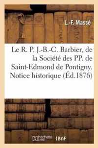 Le R. P. J.-B.-C. Barbier, de la Societe Des Pp. de Saint-Edmond de Pontigny. Notice Historique