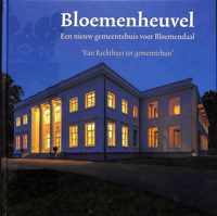 Bloemenheuvel. Een nieuw gemeentehuis voor Bloemendaal. Van Rechthuys tot Gemeentehuis