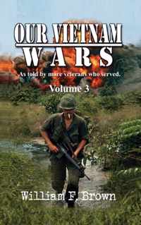 Our Vietnam Wars, Volume 3