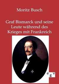 Graf Bismarck und seine Leute wahrend des Krieges mit Frankreich