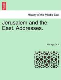 Jerusalem and the East. Addresses.