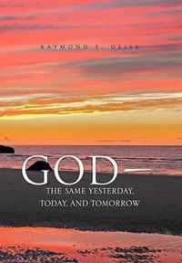 God, the Same Yesterday, Today, and Tomorrow