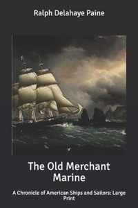 The Old Merchant Marine: A Chronicle of American Ships and Sailors