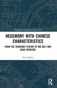 Hegemony with Chinese Characteristics: From the Tributary System to the Belt and Road Initiative