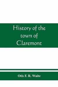 History of the town of Claremont, New Hampshire, for a period of one hundred and thirty years from 1764 to 1894