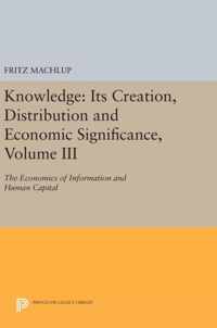 Knowledge: Its Creation, Distribution and Econom - The Economics of Information and Human Capital