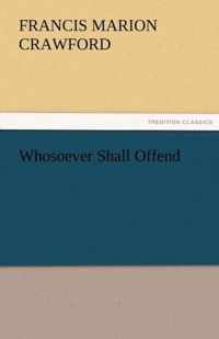 Whosoever Shall Offend