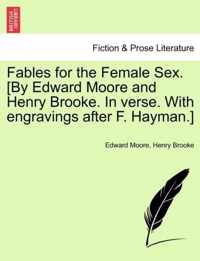 Fables for the Female Sex. [By Edward Moore and Henry Brooke. in Verse. with Engravings After F. Hayman.]