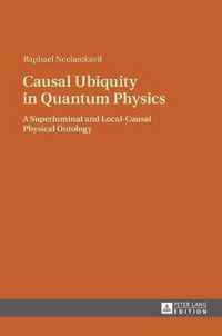 Causal Ubiquity in Quantum Physics