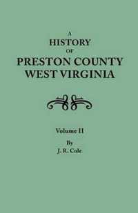 History of Preston County, West Virginia. in Two Volumes. Volume II