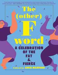 The (Other) F Word: A Celebration of the Fat & Fierce