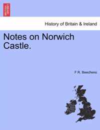 Notes on Norwich Castle.