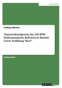 Transzendentalpoesie bei 160 BPM. Fruhromantische Reflexion in Rainald Goetz' Erzahlung Rave