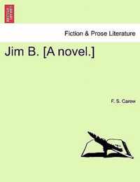 Jim B. [A Novel.]