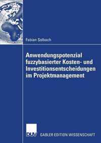 Anwendungspotenzial Fuzzybasierter Kosten- Und Investitionsentscheidungen Im Projektmanagement