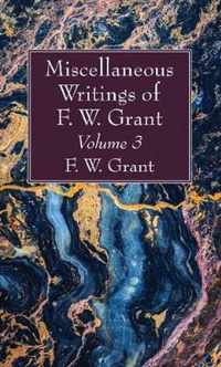 Miscellaneous Writings of F. W. Grant, Volume 3