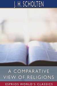 A Comparative View of Religions (Esprios Classics)