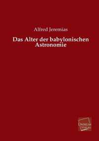 Das Alter Der Babylonischen Astronomie