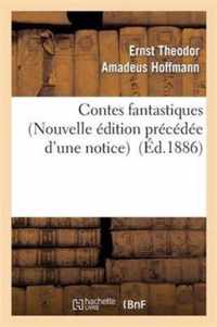 Contes Fantastiques (Nouvelle Edition Precedee d'Une Notice)