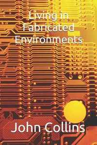 Living in Fabricated Environments