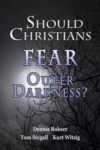 Should Christians Fear Outer Darkness?