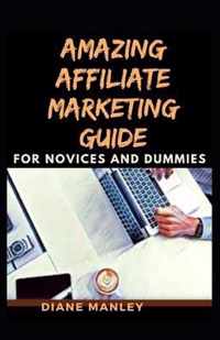 Amazing Affiliate Marketing Guide For Novices And Dummies