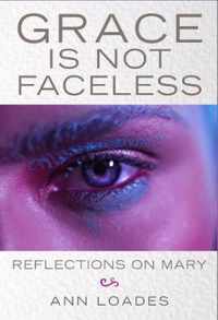 Grace is Not Faceless