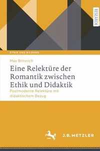 Eine Relektuere der Romantik zwischen Ethik und Didaktik