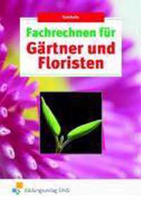 Fachrechnen für Gärtner und Floristen. Lehr-/Fachbuch