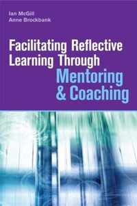 Facilitating Reflective Learning Through Mentoring And Coaching