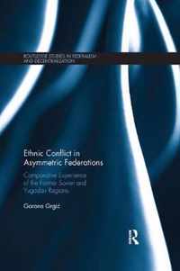 Ethnic Conflict in Asymmetric Federations