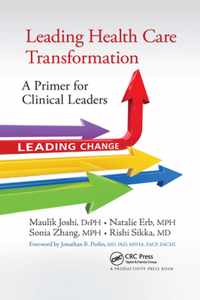 Leading Health Care Transformation: A Primer for Clinical Leaders