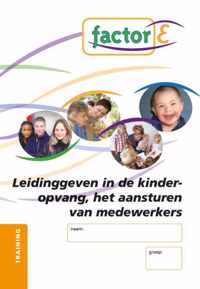 Factor-E Leiding geven in de kinderopvang, het aansturen van medewerkers Training