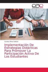 Implementacion De Estrategias Didacticas Para Promover La Participacion Activa De Los Estudiantes