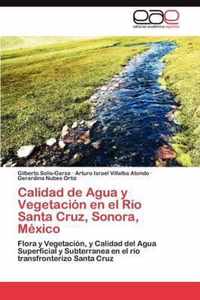 Calidad de Agua y Vegetacion En El Rio Santa Cruz, Sonora, Mexico