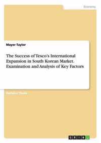 The Success of Tesco's International Expansion in South Korean Market. Examination and Analysis of Key Factors