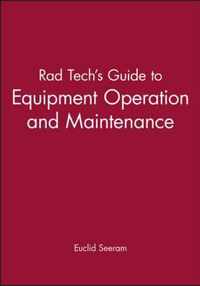 Rad Tech's Guide to Equipment Operation and Maintenance