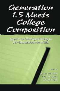 Generation 1.5 Meets College Composition: Issues in the Teaching of Writing to U.S.-Educated Learners of ESL