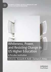 Whiteness Power and Resisting Change in US Higher Education