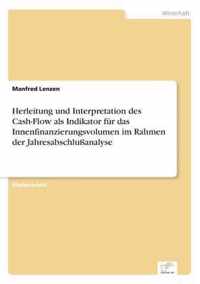 Herleitung und Interpretation des Cash-Flow als Indikator fur das Innenfinanzierungsvolumen im Rahmen der Jahresabschlussanalyse