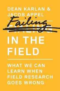 Failing in the Field  What We Can Learn When Field Research Goes Wrong