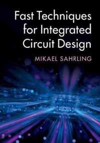 Fast Techniques for Integrated Circuit Design