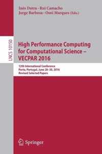 High Performance Computing for Computational Science - VECPAR 2016