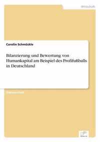 Bilanzierung und Bewertung von Humankapital am Beispiel des Profifussballs in Deutschland