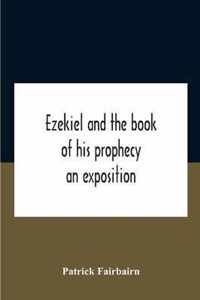 Ezekiel And The Book Of His Prophecy