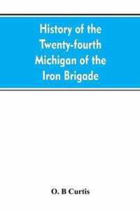 History of the Twenty-fourth Michigan of the Iron brigade, known as the Detroit and Wayne county regiment