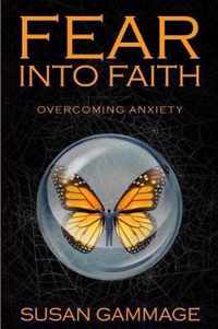 Fear into Faith: Overcoming Anxiety